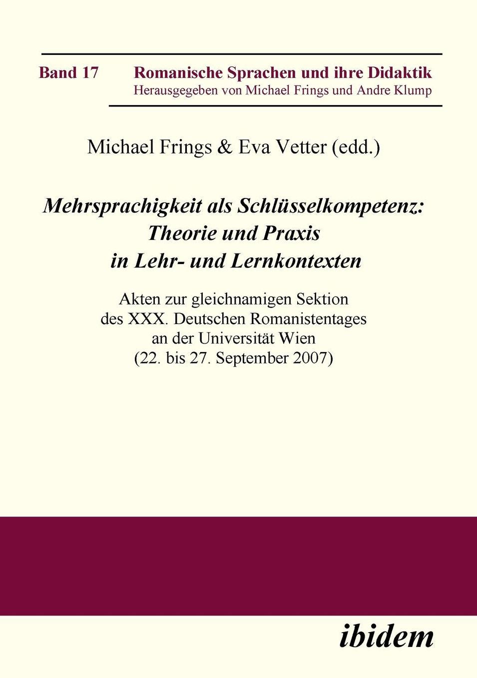 Mehrsprachigkeit Als Schlüsselkompetenz: Theorie und Praxis in Lehr- und Lernkontexten: Akten Zur Gleichnamigen Sektion des Xxx. Deutschen Romanistentages an der Universität Wien (22. Bis 27. September 2007)