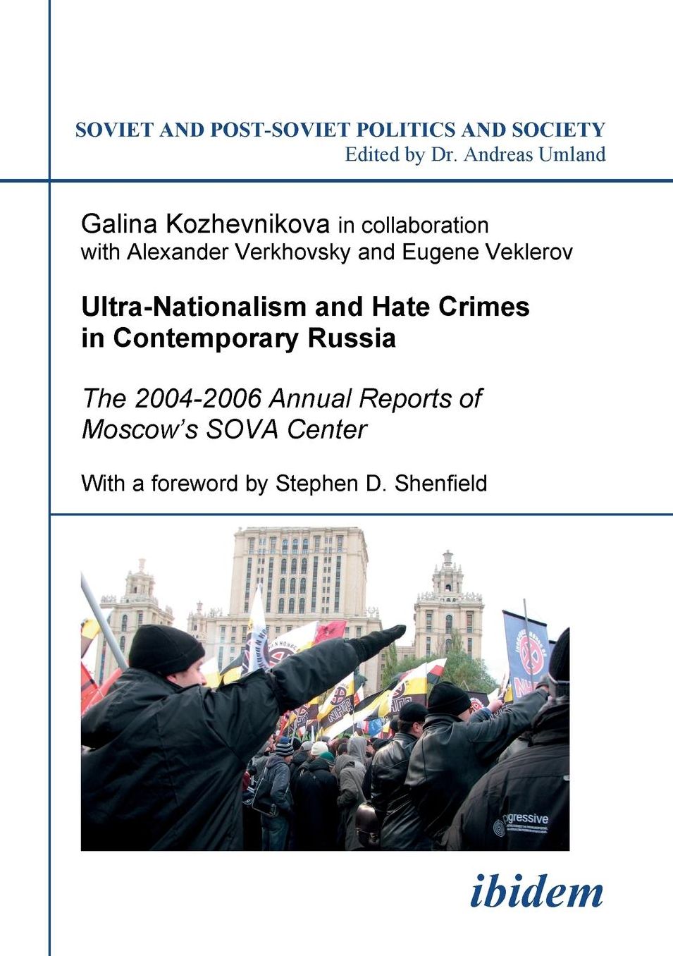Ultra-Nationalism and Hate Crimes in Contemporary Russia: The 2004-2006 Annual Reports of Moscow's Sova Center. with a Foreword by Stephen D. Shenfield