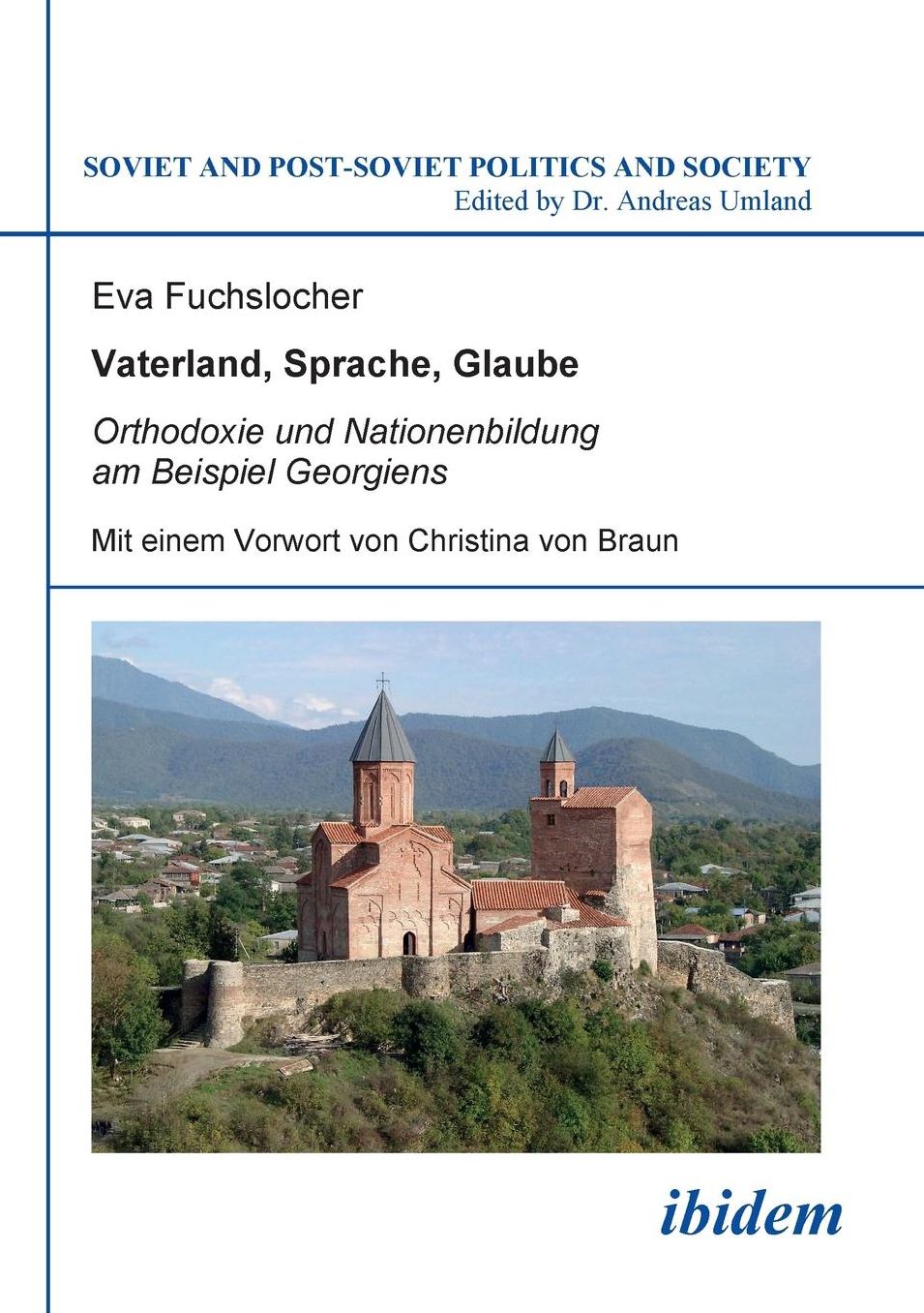 Vaterland, Sprache, Glaube. Orthodoxie und Nationenbildung am Beispiel Georgiens: Mit einem Vorwort von Christina von Braun