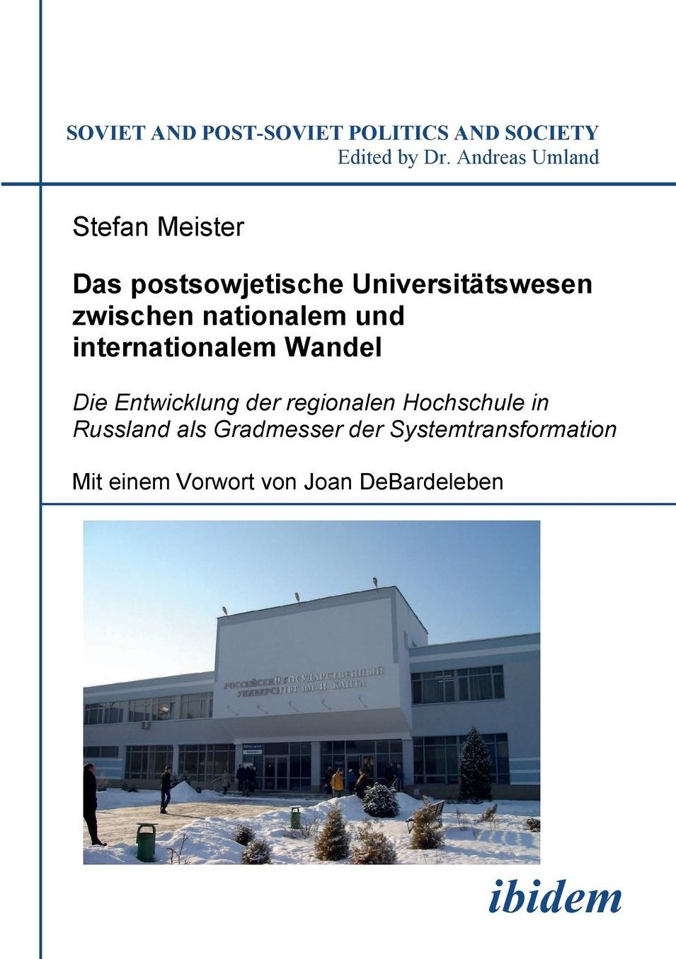 Das Postsowjetische Universitätswesen Zwischen Nationalem und Internationalem Wandel: Die Entwicklung der Regionalen Hochschule in Russland Als Gradmesser der Systemtransformation. Mit Einem Vorwort Von Joan Debardeleben