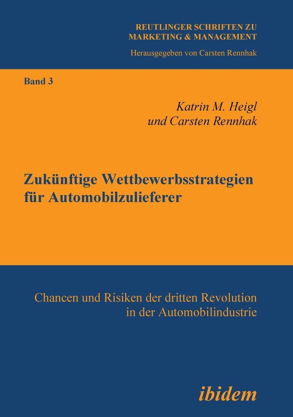 Zukünftige Wettbewerbsstrategien Für Automobilzulieferer: Chancen und Risiken der Dritten Revolution in der Automobilindustrie