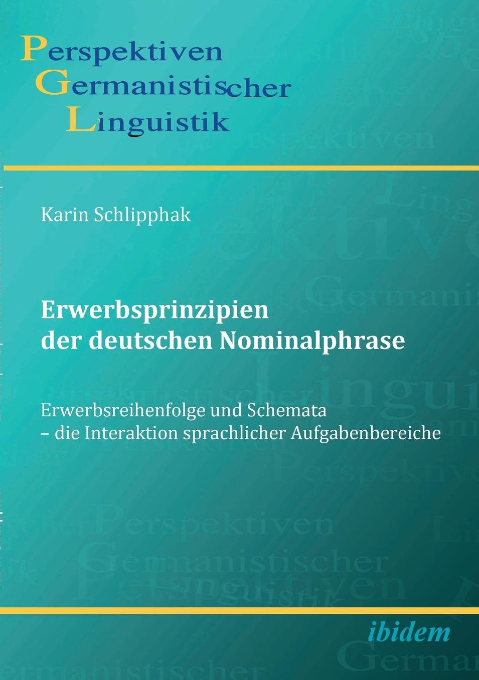 Erwerbsprinzipien der Deutschen Nominalphrase: Erwerbsreihenfolge und Schemata - Die Interaktion Sprachlicher Aufgabenbereiche