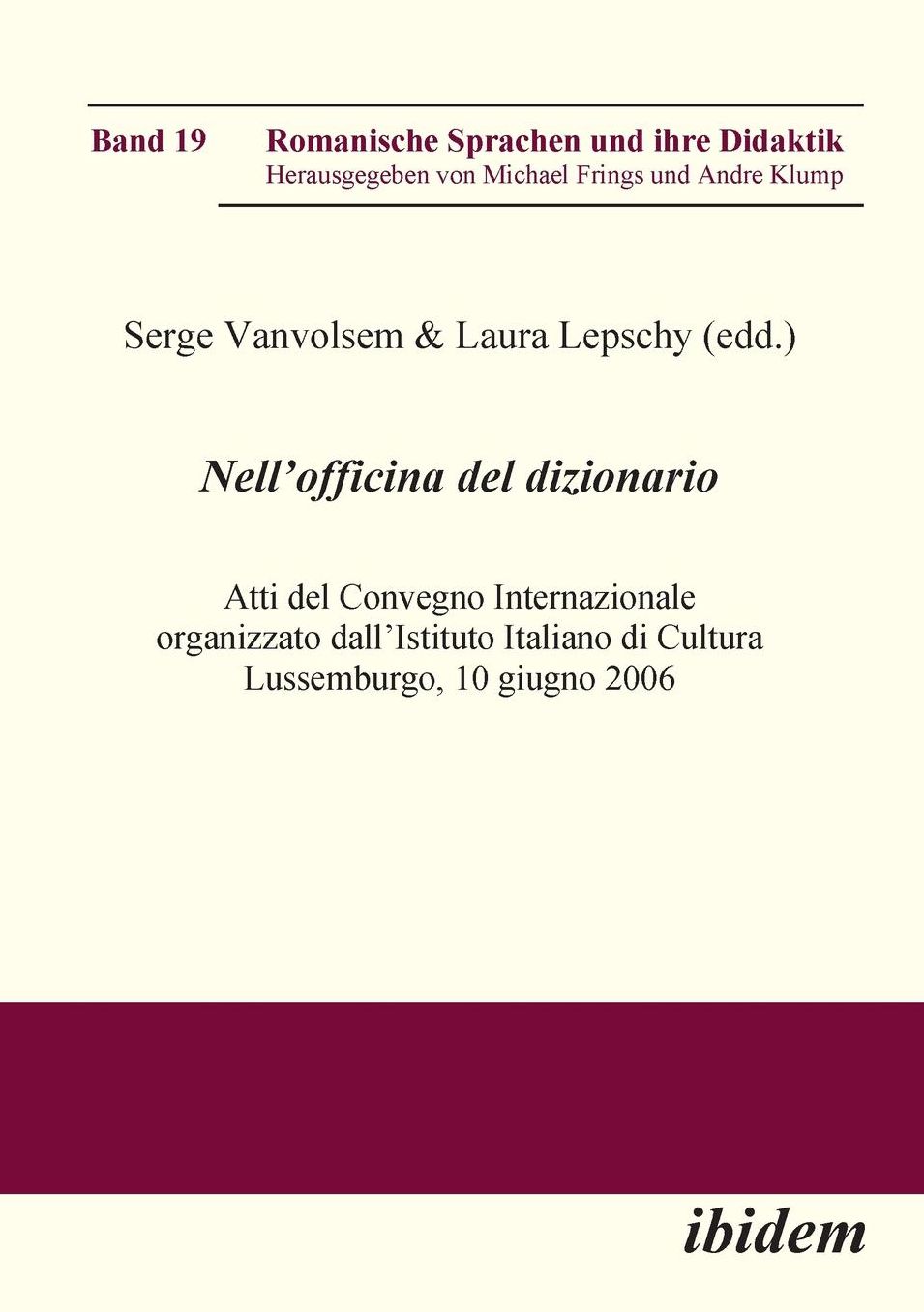 Nell'officina Del Dizionario: Atti Del Convegno Internazionale Organizzato Dall'istituto Italiano Di Cultura Lussemburgo, 10 Giugno 2006