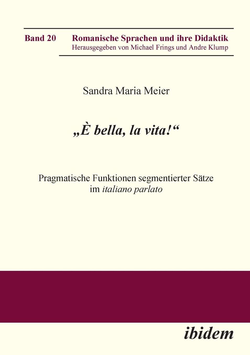 Bella, la Vita! Pragmatische Funktionen Segmentierter Sätze Im Italiano Parlato
