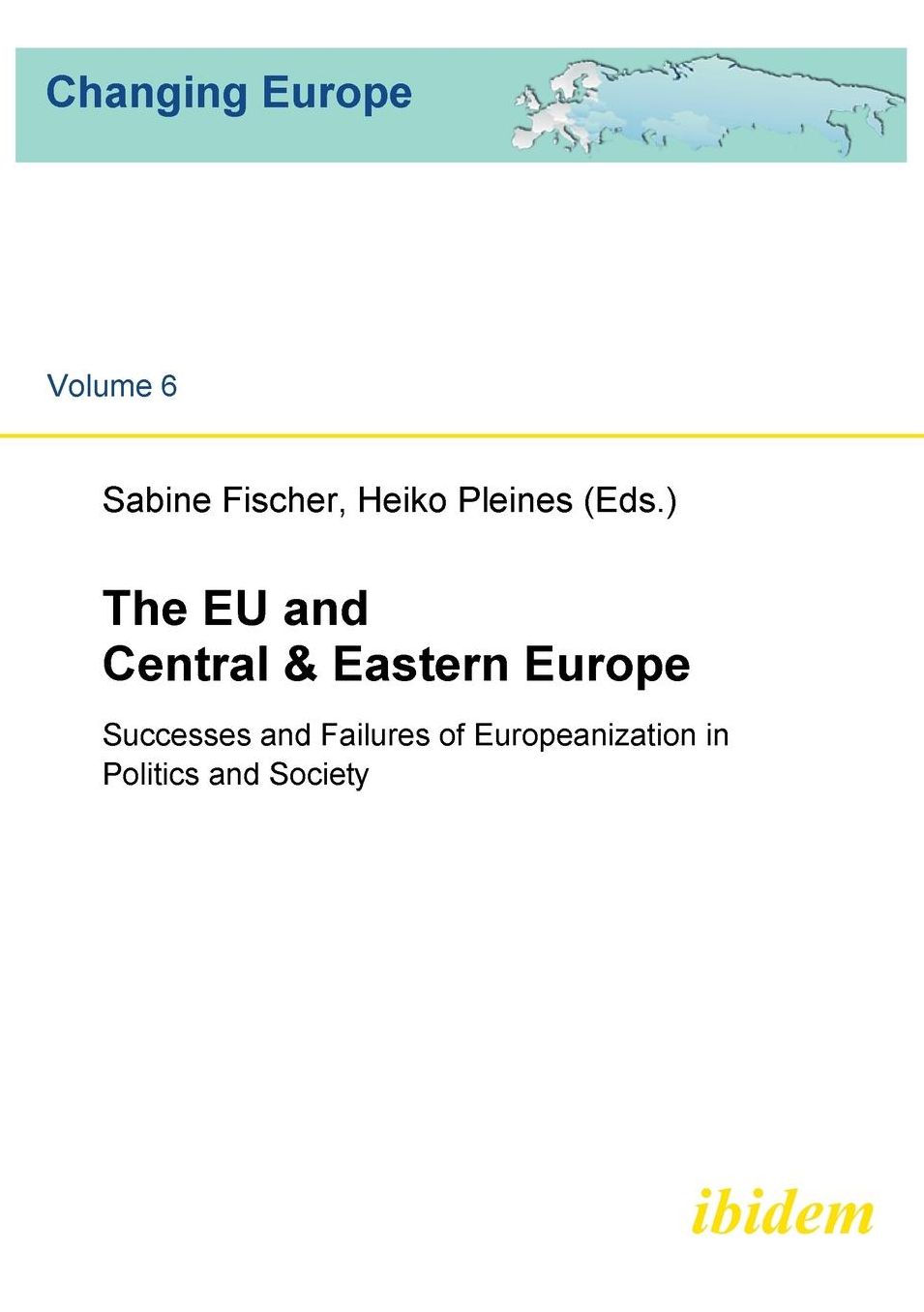 The EU and Central and Eastern Europe: Successes and Failures of Europeanization in Politics and Society