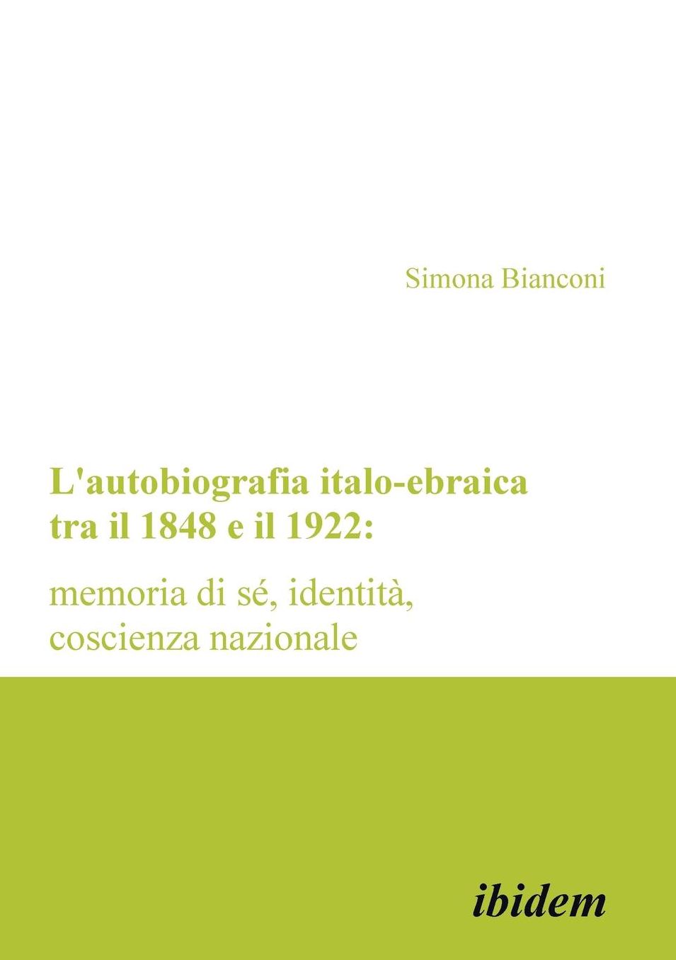 L' Autobiografia Italo-Ebraica Tra il 1848 e Il 1922: Memoria Di Sé, Identità, Coscienza Nazionale