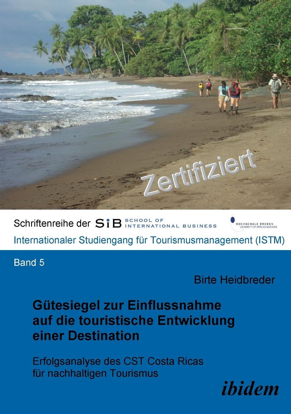 Gütesiegel Zur Einflussnahme Auf Die Touristische Entwicklung Einer Destination: Erfolgsanalyse des Cst Costa Ricas Für Nachhaltigen Tourismus