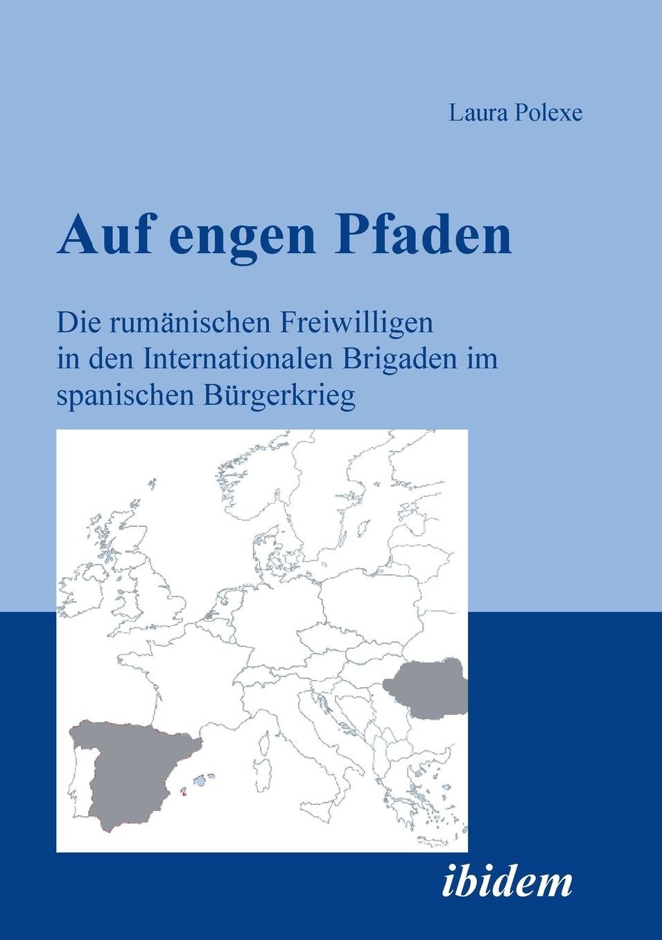 Auf Engen Pfaden. Die Rumänischen Freiwilligen in Den Internationalen Brigaden Im Spanischen Bürgerkrieg: Die rumänischen Freiwilligen in den internationalen Brigaden im spanischen Bürgerkrieg