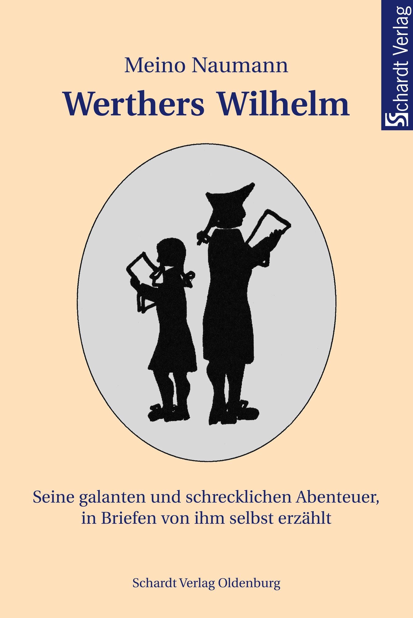 Werthers Wilhelm: Seine galanten und schrecklichen Abenteuer, in Briefen von ihm selbst erzählt