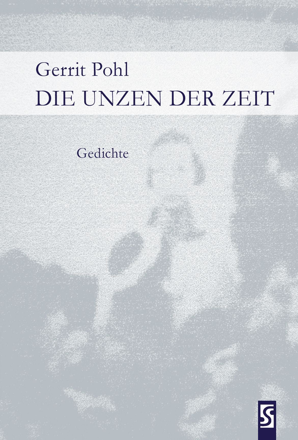 Die Unzen der Zeit: Gedichte