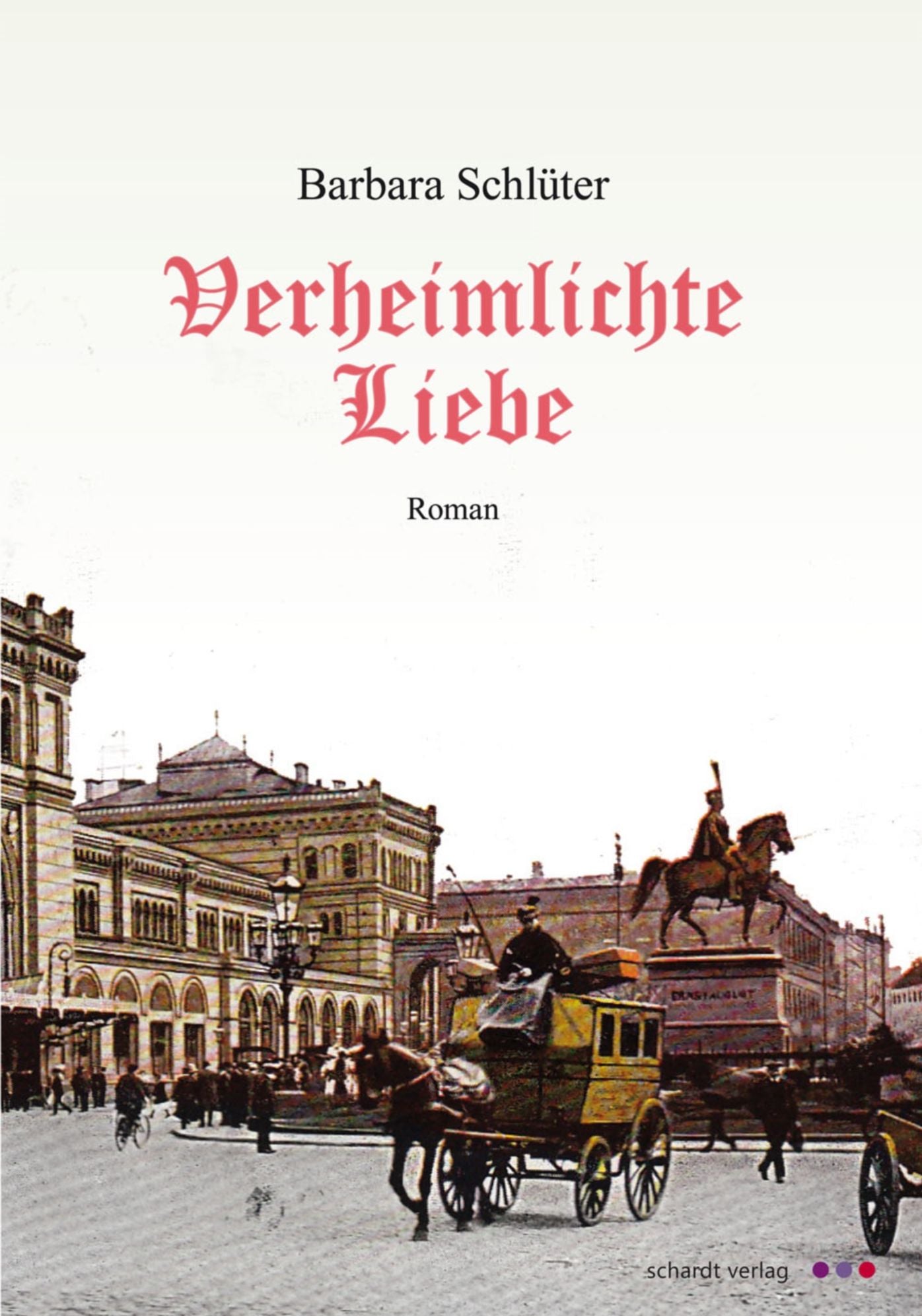 Verheimlichte Liebe: Gesellschaftsroman um 1890 (Detektivin Elsa ermittelt 2)