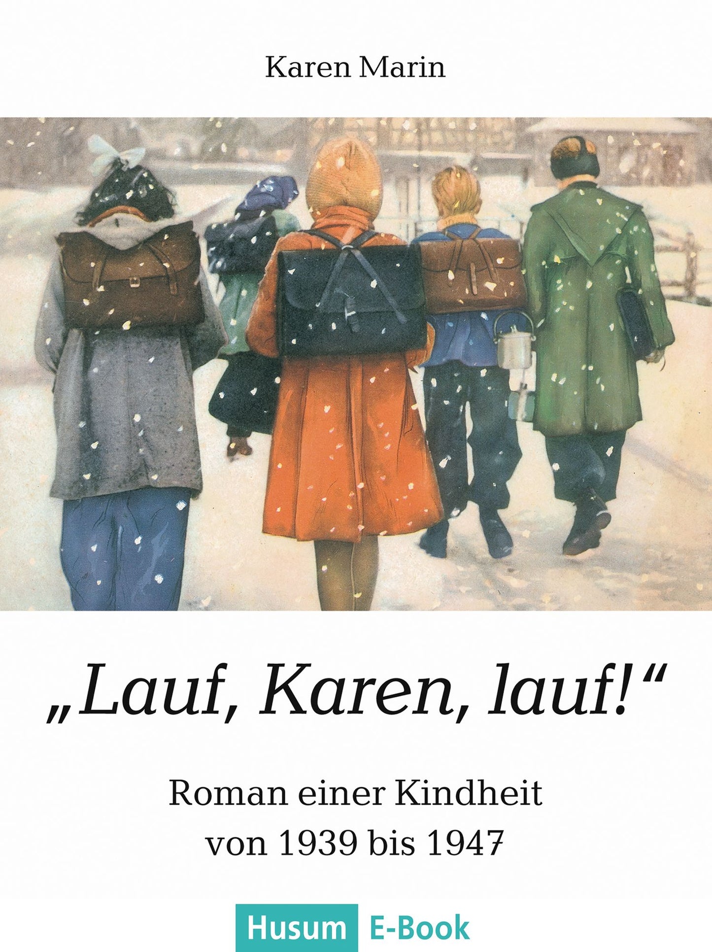 Lauf, Karen, lauf!": Roman einer Kindheit von 1939 bis 1947