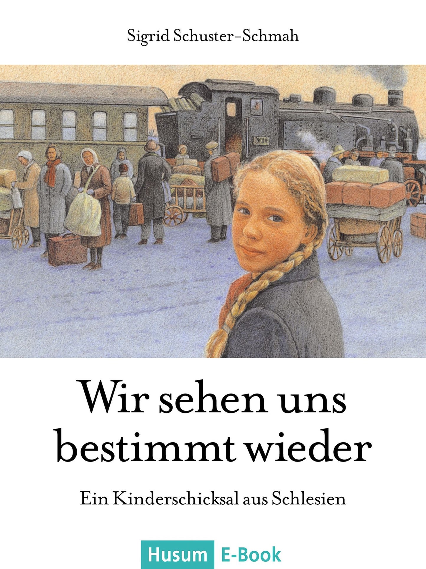 Wir sehen uns bestimmt wieder: Ein Kinderschicksal aus Schlesien