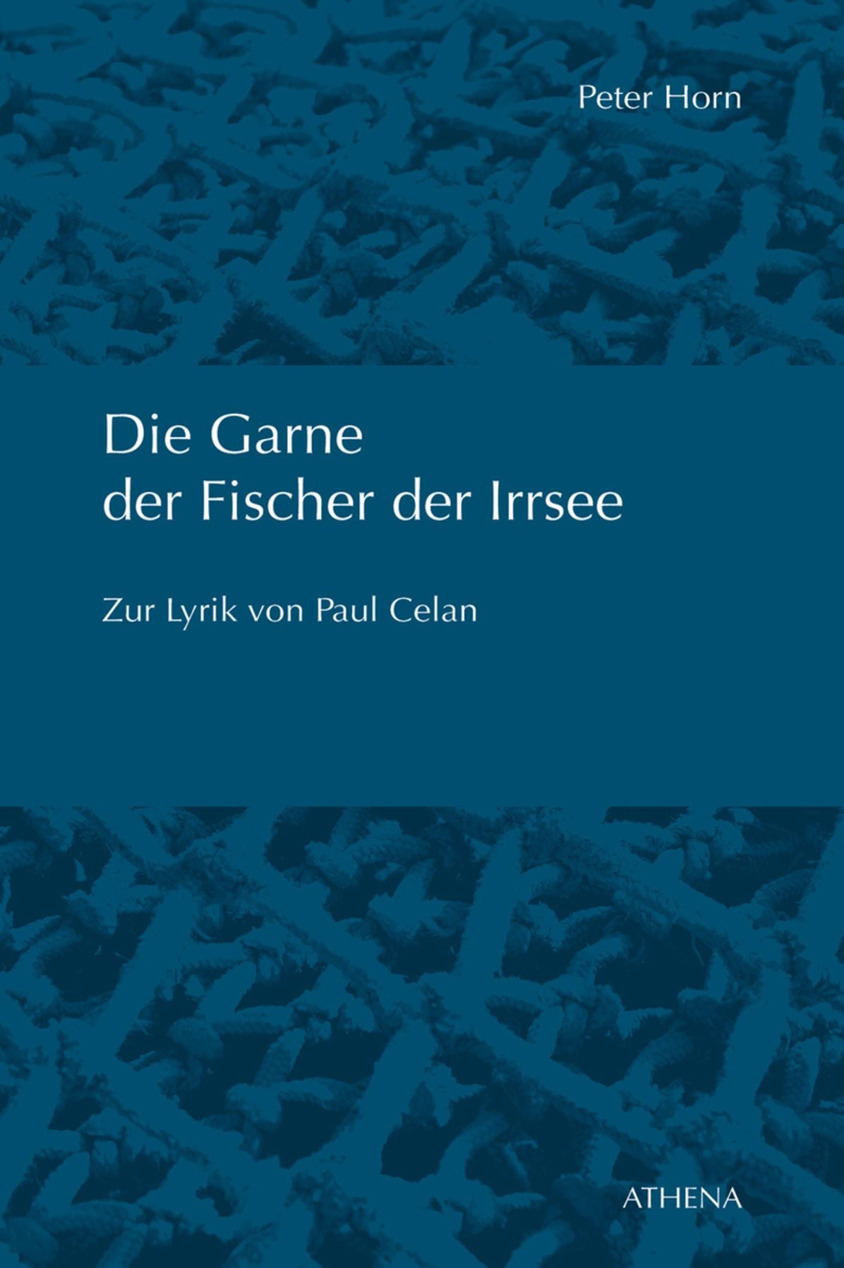 Die Garne der Fischer der Irrsee: Zur Lyrik von Paul Celan