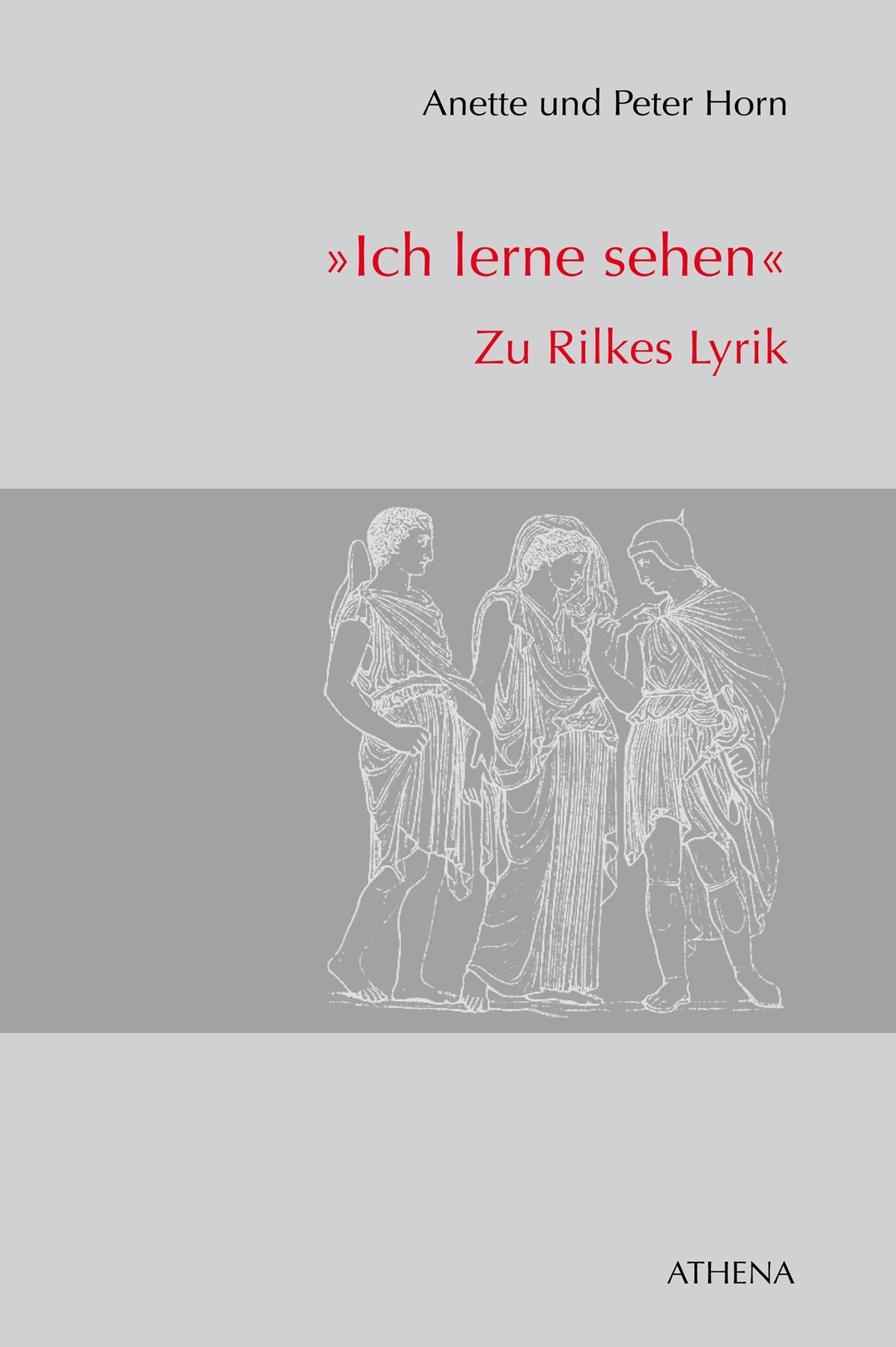 Ich lerne sehen: Zu Rilkes Lyrik