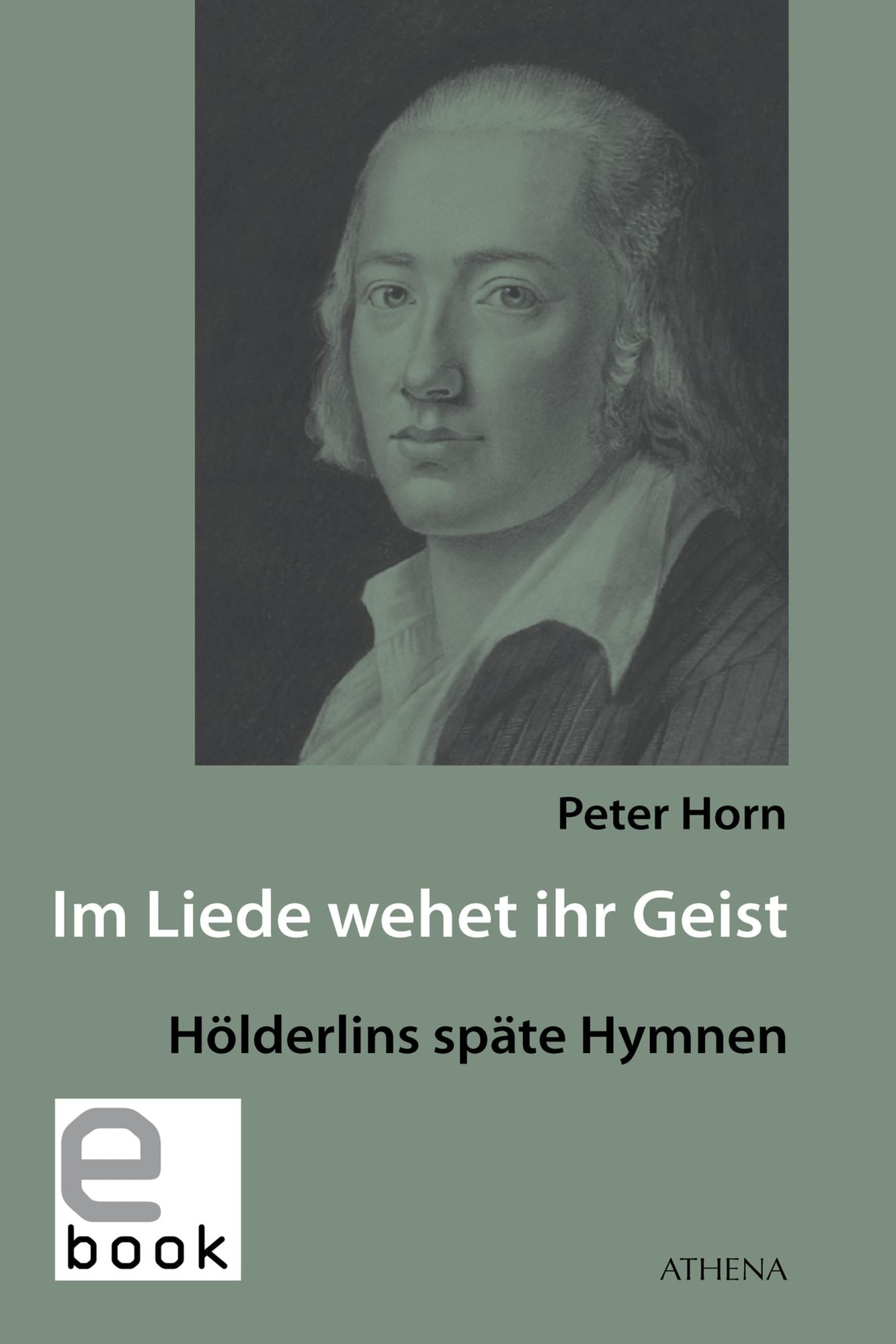 Im Liede wehet ihr Geist: Hölderlins späte Hymnen