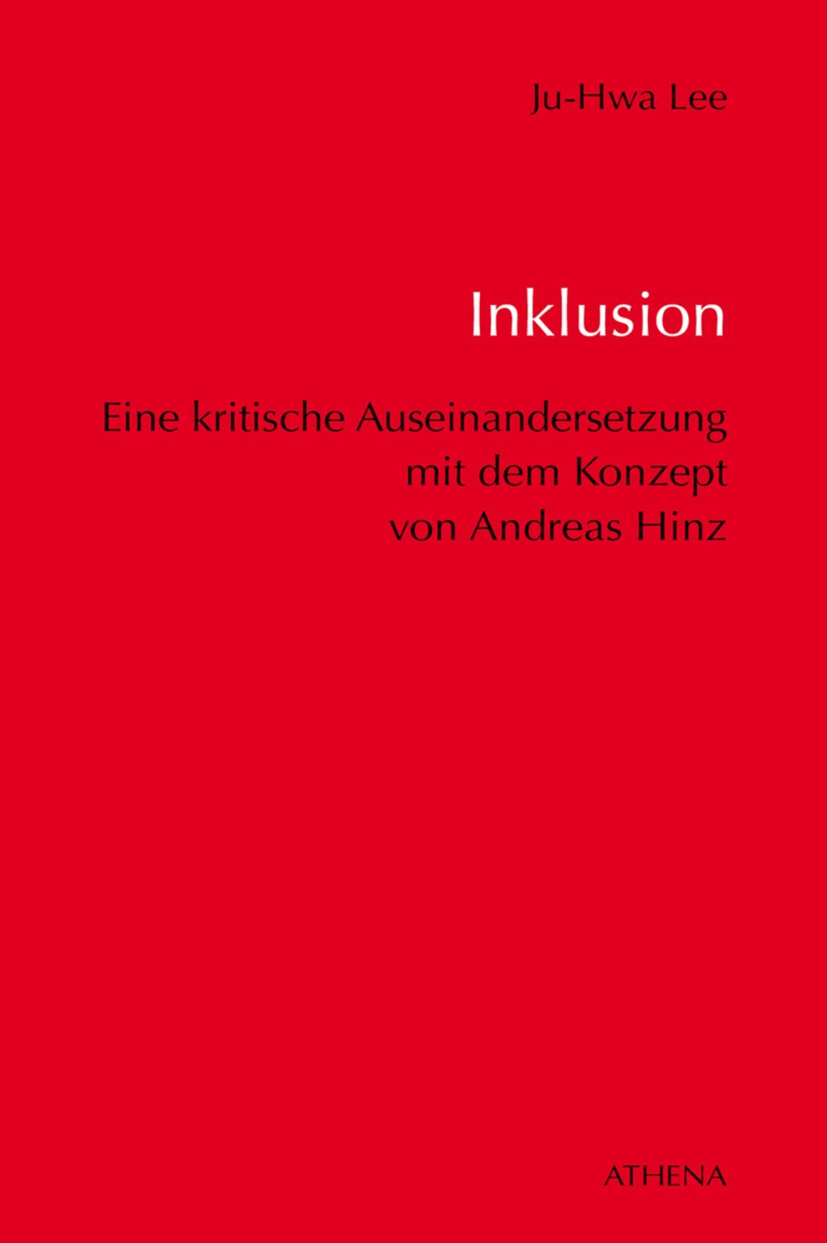 Inklusion - Eine kritische Auseinandersetzung mit dem Konzept von Andreas Hinz im Hinblick auf Bildung und Erziehung von Menschen mit Behinderungen