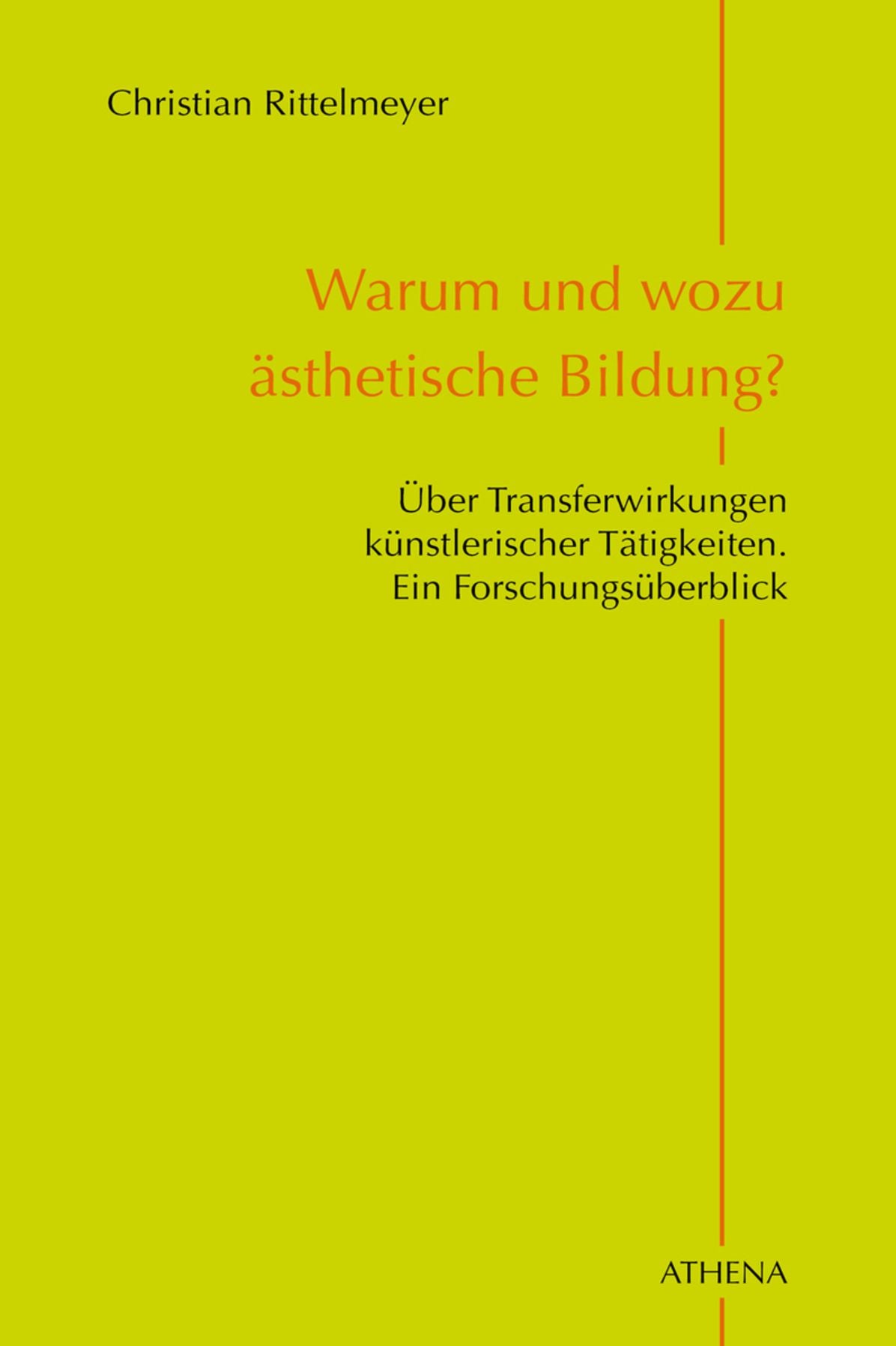 Warum und wozu ästhetische Bildung?: Über Transferwirkungen künstlerischer Tätigkeiten. Ein Forschungsüberblick