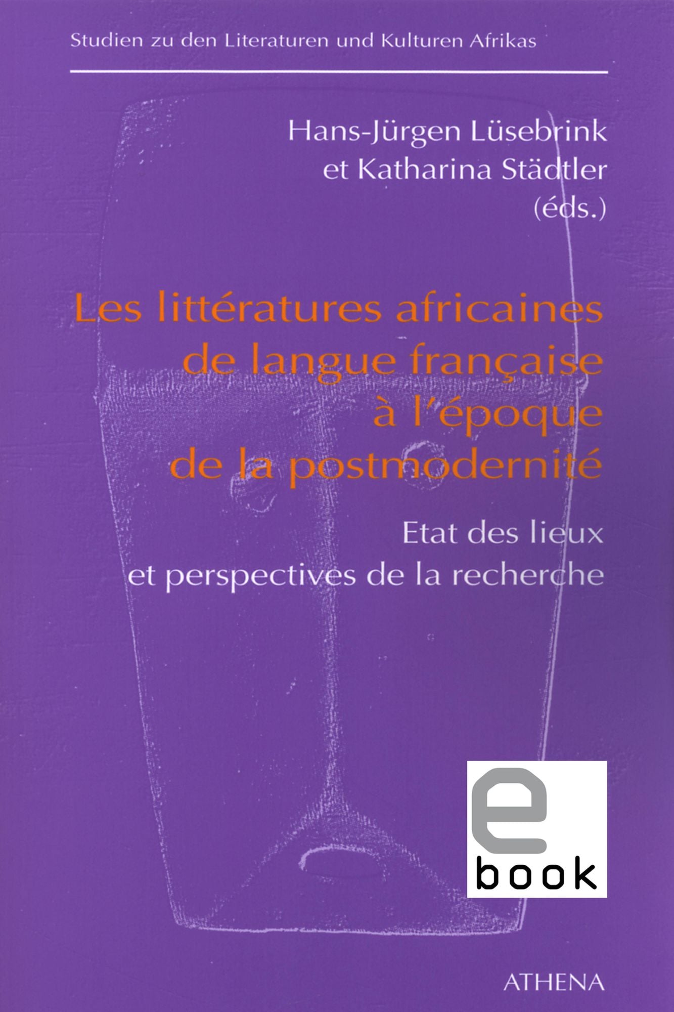 Les littératures africaines de langue francaise à l'époque de la postmodernité: Etat des lieux et perspectives de la recherche