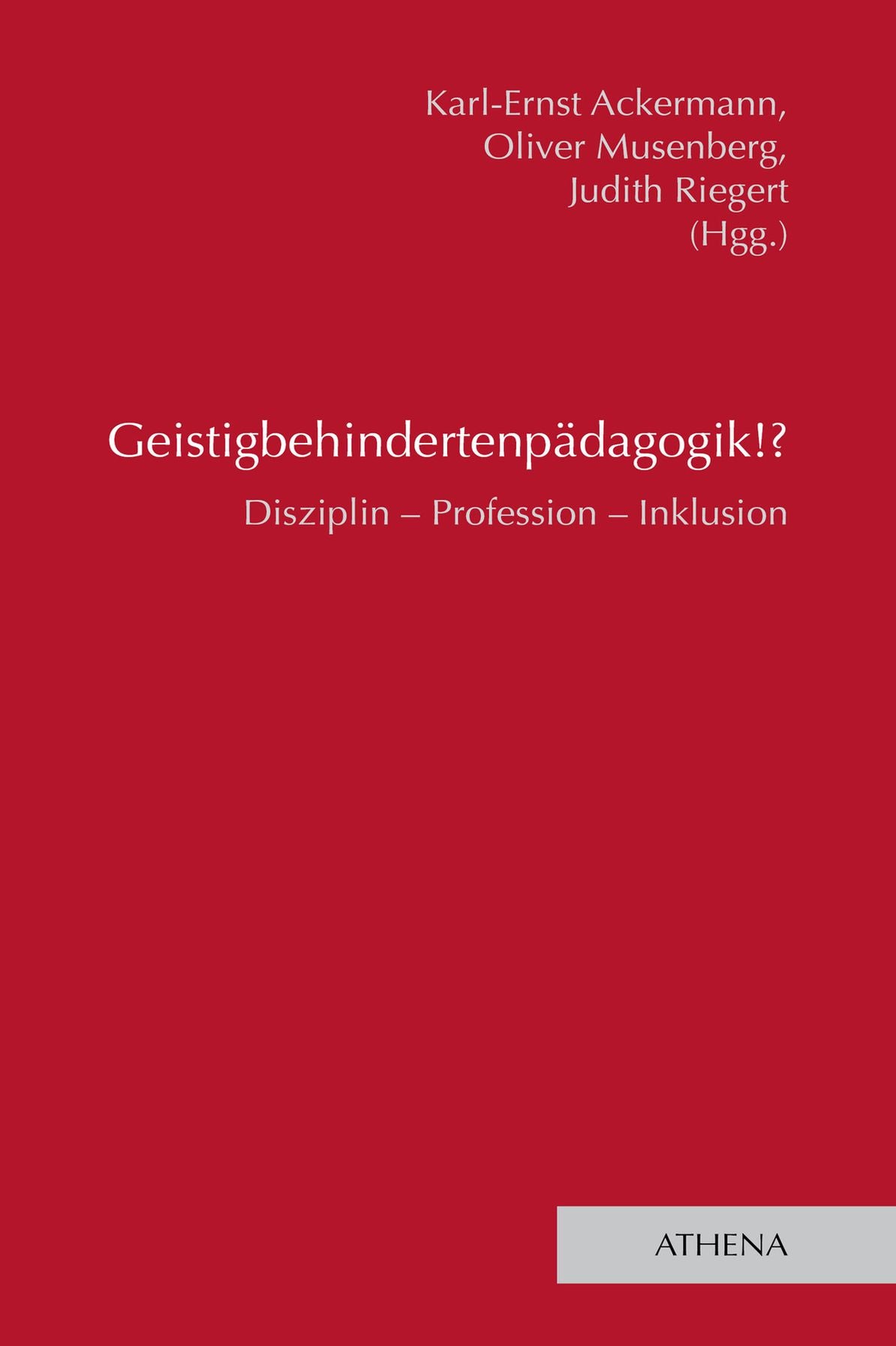 Geistigbehindertenpädagogik!?: Disziplin - Profession - Inklusion