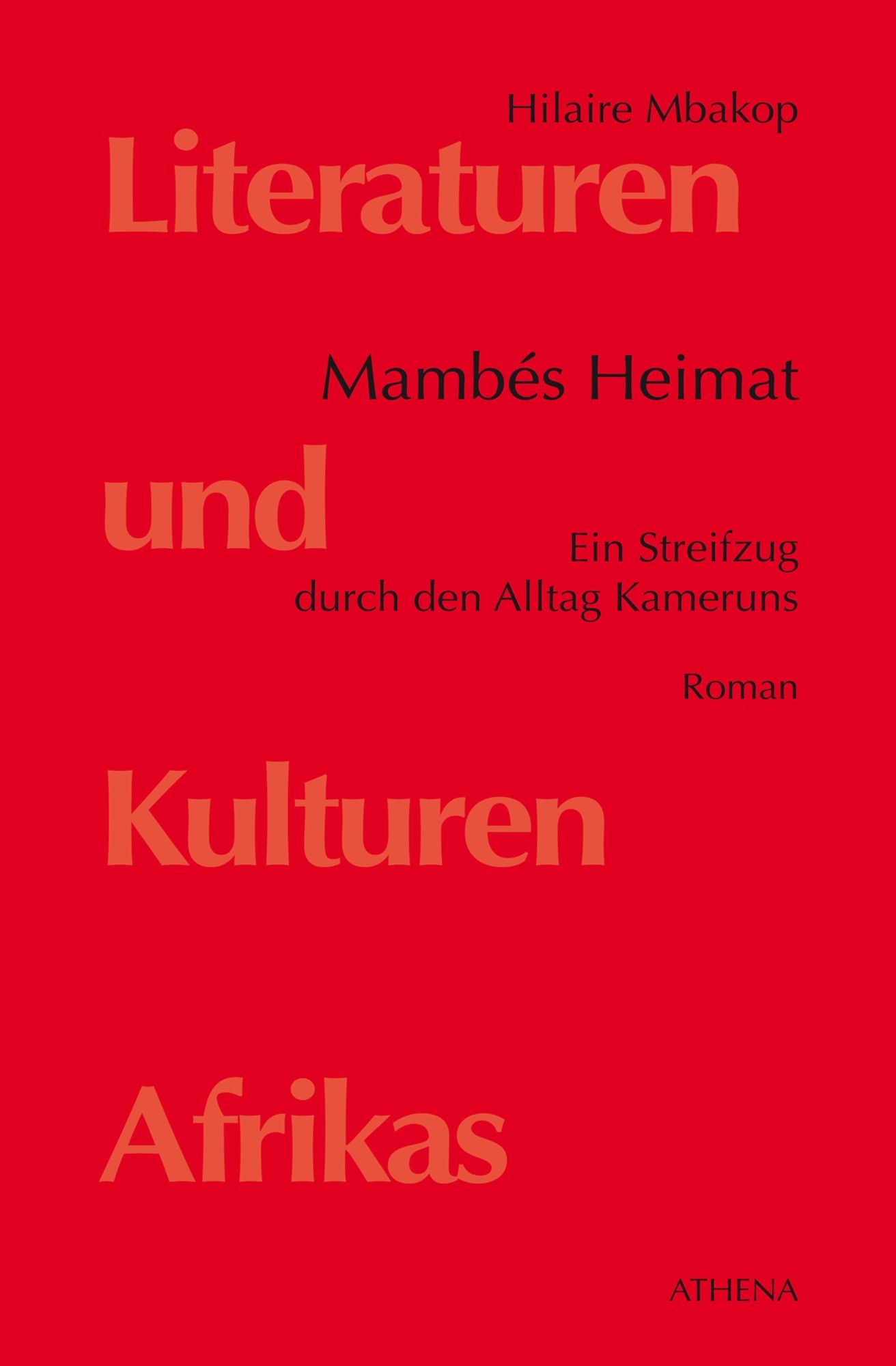 Mambés Heimat: Ein Streifzug durch den Alltag Kameruns. Roman