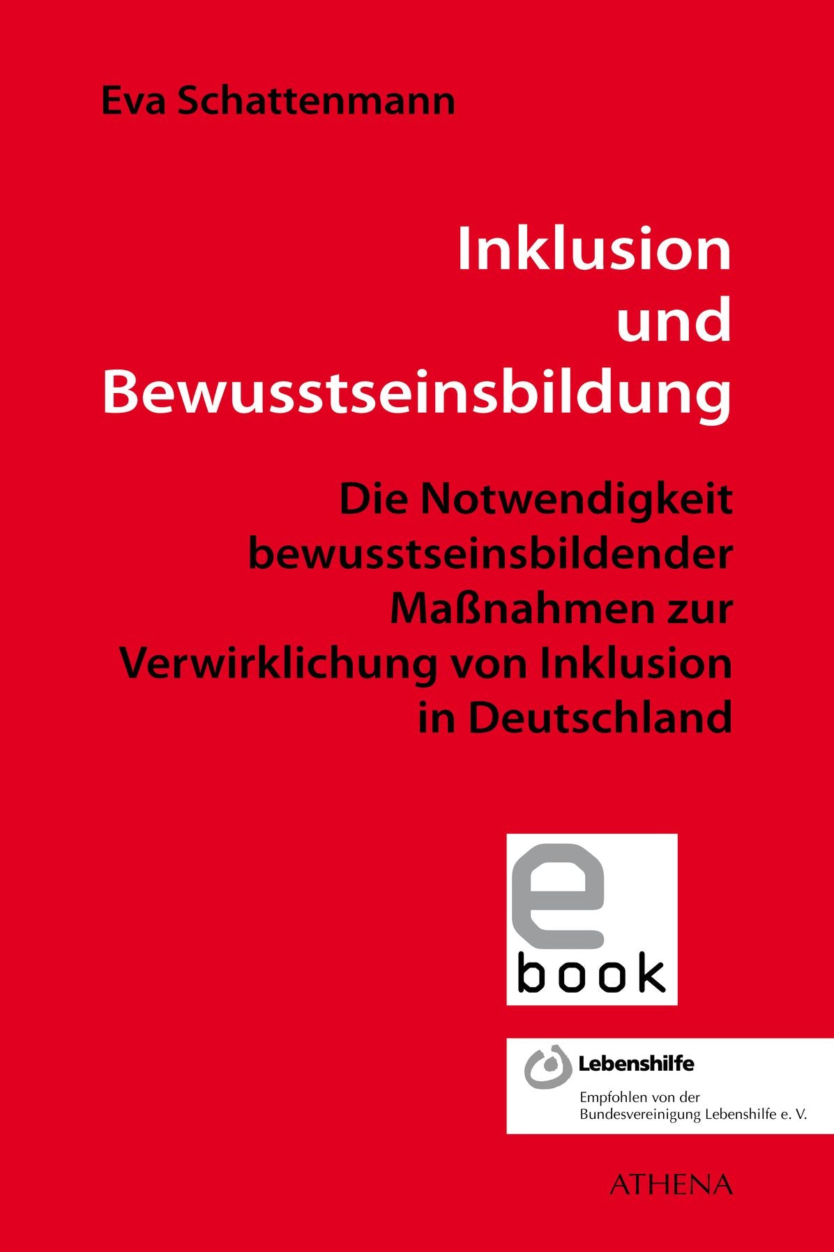 Inklusion und Bewusstseinsbildung: Die Notwendigkeit bewusstseinsbildender Maßnahmen zur Verwirklichung von Inklusion in Deutschland