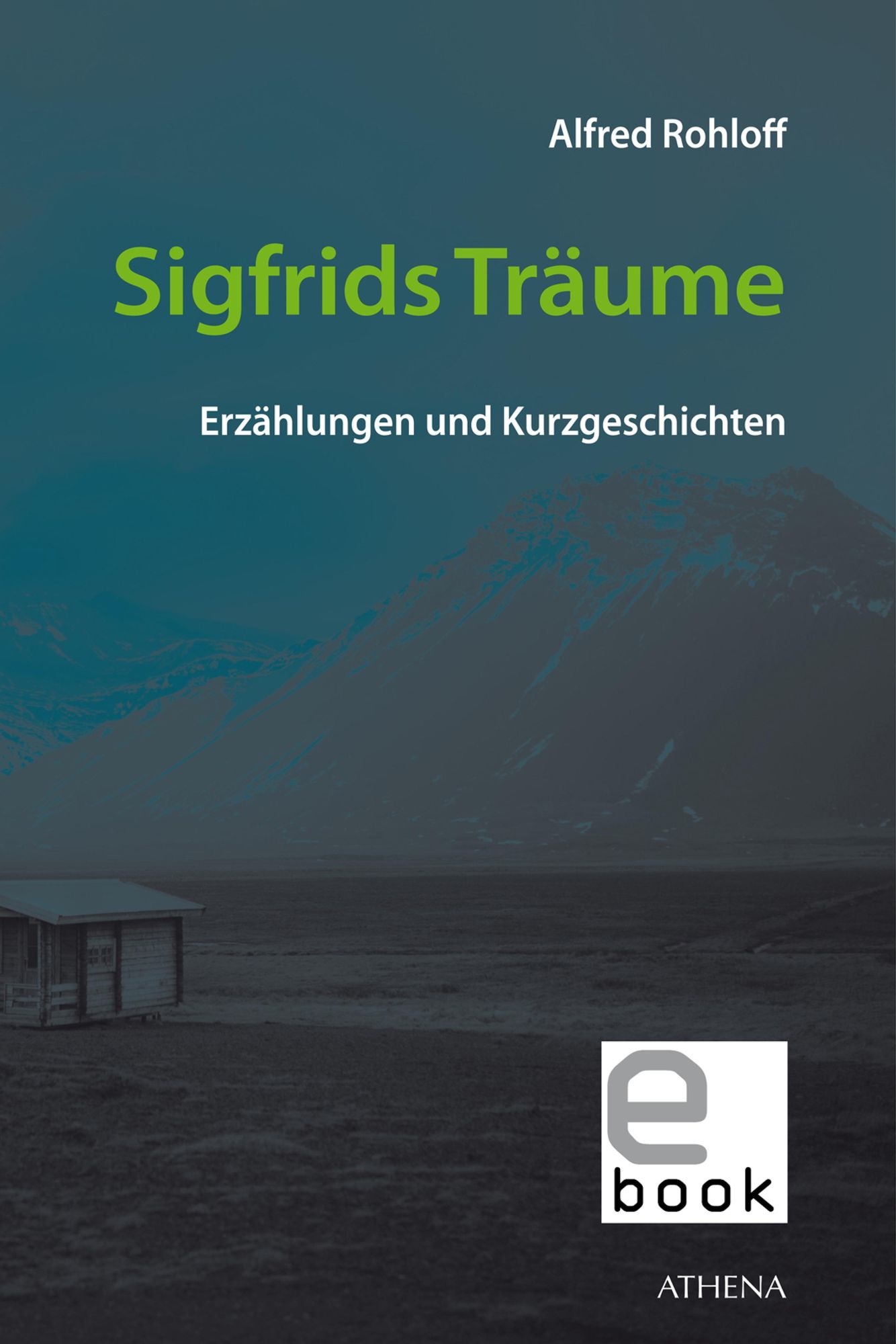 Sigfrids Träume: Erzählungen und Kurzgeschichten