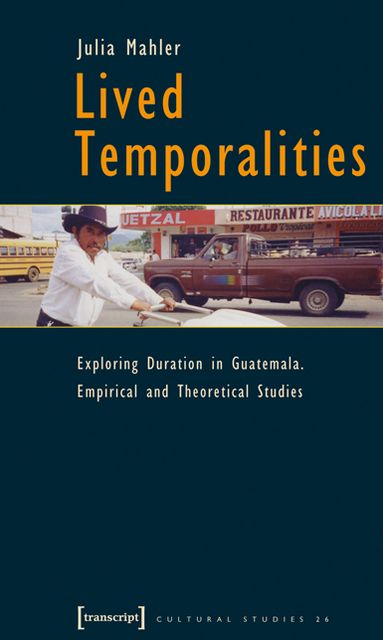 Lived Temporalities: Exploring Duration in Guatemala