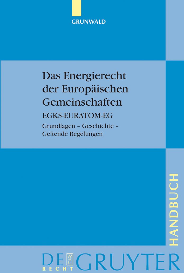 Das Energierecht der Europaischen Gemeinschaften: EGKS-EURATOM-EG. Grundlagen - Geschichte - Geltende Regelungen
