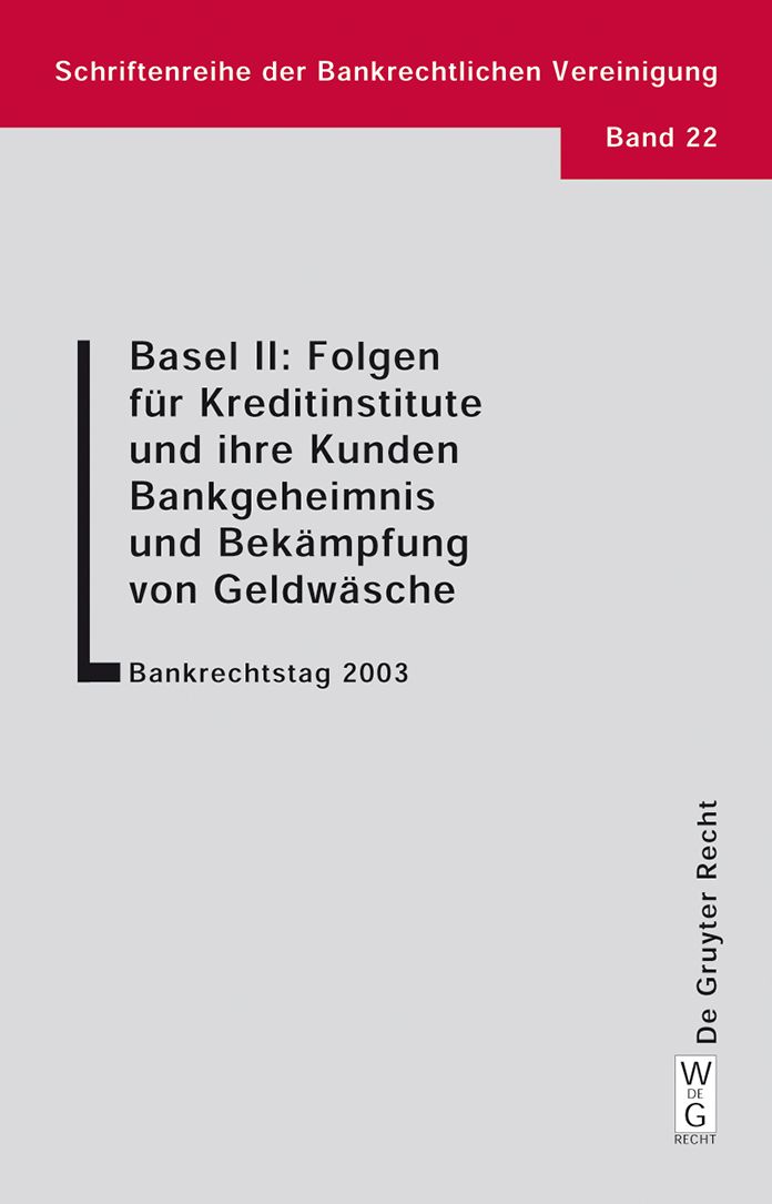 Basel II: Folgen fur Kreditinstitute und ihre Kunden. Bankgeheimnis und Bekampfung von Geldwasche: Bankrechtstag 2003