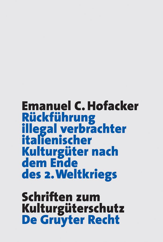 Ruckfuhrung illegal verbrachter italienischer Kulturguter nach dem Ende des 2. Weltkriegs: Hintergrunde, Entwicklung und rechtliche Grundlagen der italienischen Restitutionsforderungen