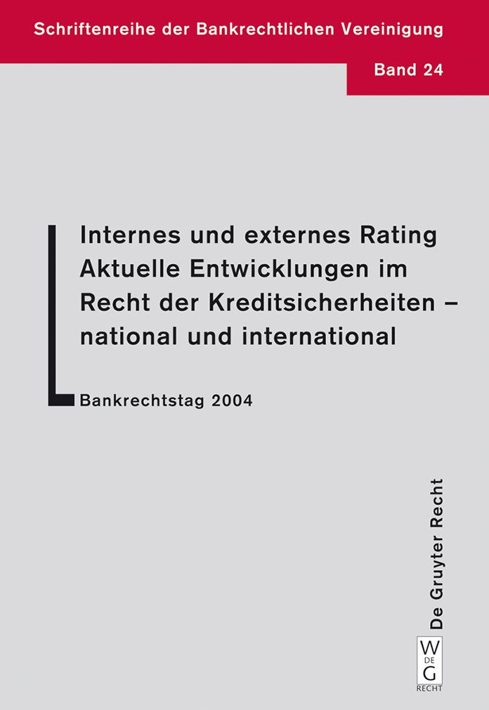 Internes und externes Rating. Aktuelle Entwicklungen im Recht der Kreditsicherheiten - national und international.: Bankrechtstag 2004