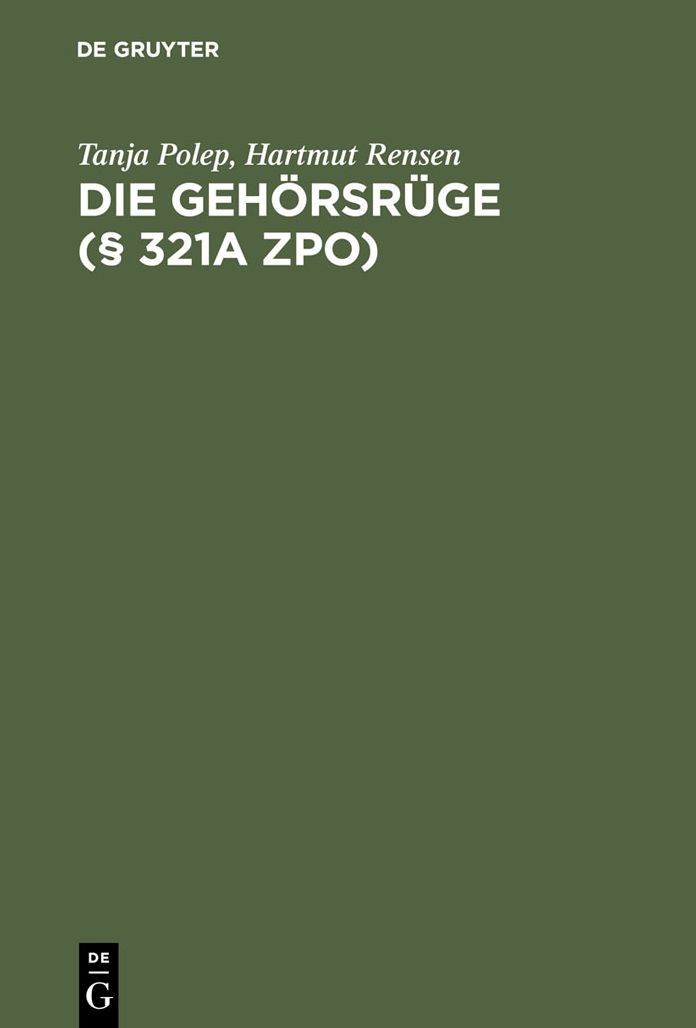 Die Gehorsruge ( 321a ZPO): Leitfaden fur die Praxis