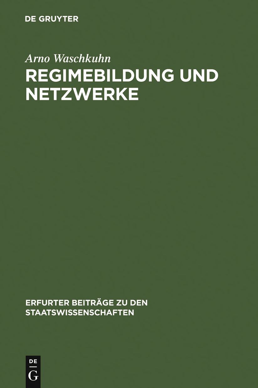 Regimebildung und Netzwerke: Neue Ordnungsmuster und Interaktionsformen zur Konflikt- und Verantwortungsregulierung im Kontext politischer Steuerung
