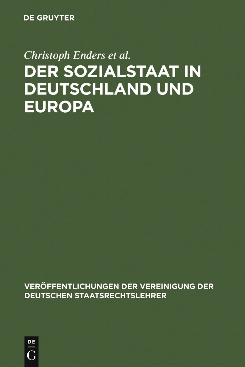 Der Sozialstaat in Deutschland und Europa: Berichte und Diskussionen auf der Tagung der Vereinigung der Deutschen Staatsrechtslehrer in Jena vom 6. bis 9. Oktober 2004