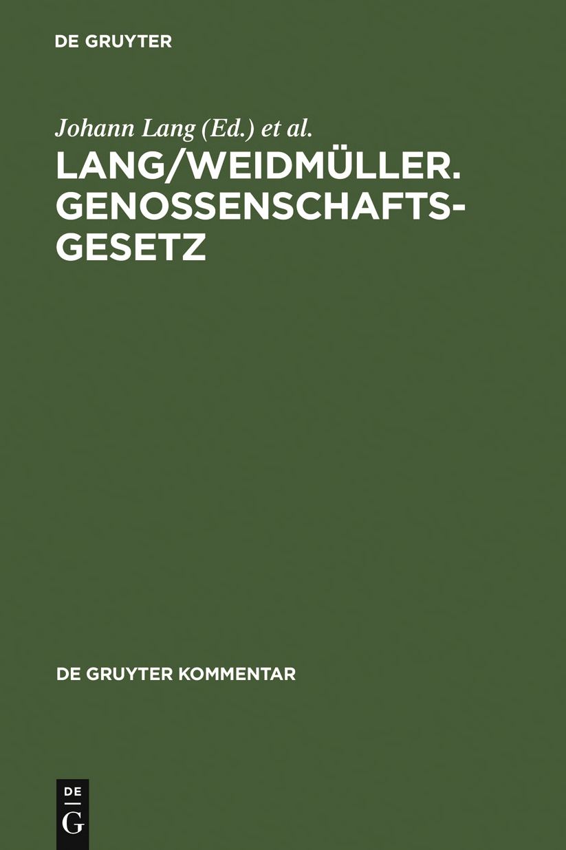 Lang/Weidmuller. Genossenschaftsgesetz: (Gesetz, betreffend die Erwerbs- und Wirtschaftsgenossenschaften) Mit Erlauterungen zum Umwandlungsgesetz. Kommentar