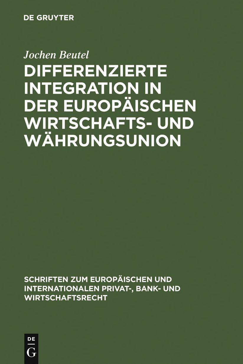 Differenzierte Integration in der Europaischen Wirtschafts- und Wahrungsunion: Eine Untersuchung zu den rechtlichen Auswirkungen der Gewahrung einer Ausnahmeregelung und der Sonderregelungen fur Danemark und Grossbritannien auf die Wirtschafts- und Wahrun