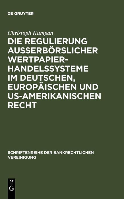 Die Regulierung ausserborslicher Wertpapierhandelssysteme im deutschen, europaischen und US-amerikanischen Recht