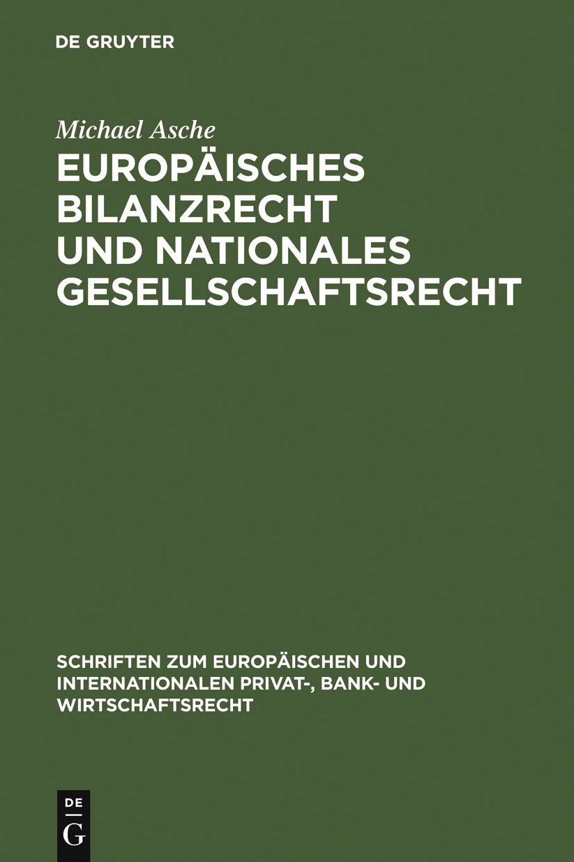 Europaisches Bilanzrecht und nationales Gesellschaftsrecht: Wechselwirkungen und Spannungsverhaltnisse, dargestellt am Beispiel der Einbeziehung der Kapitalgesellschaft & Co. in die EG-Bilanzrichtlinien und die IAS/IFRS