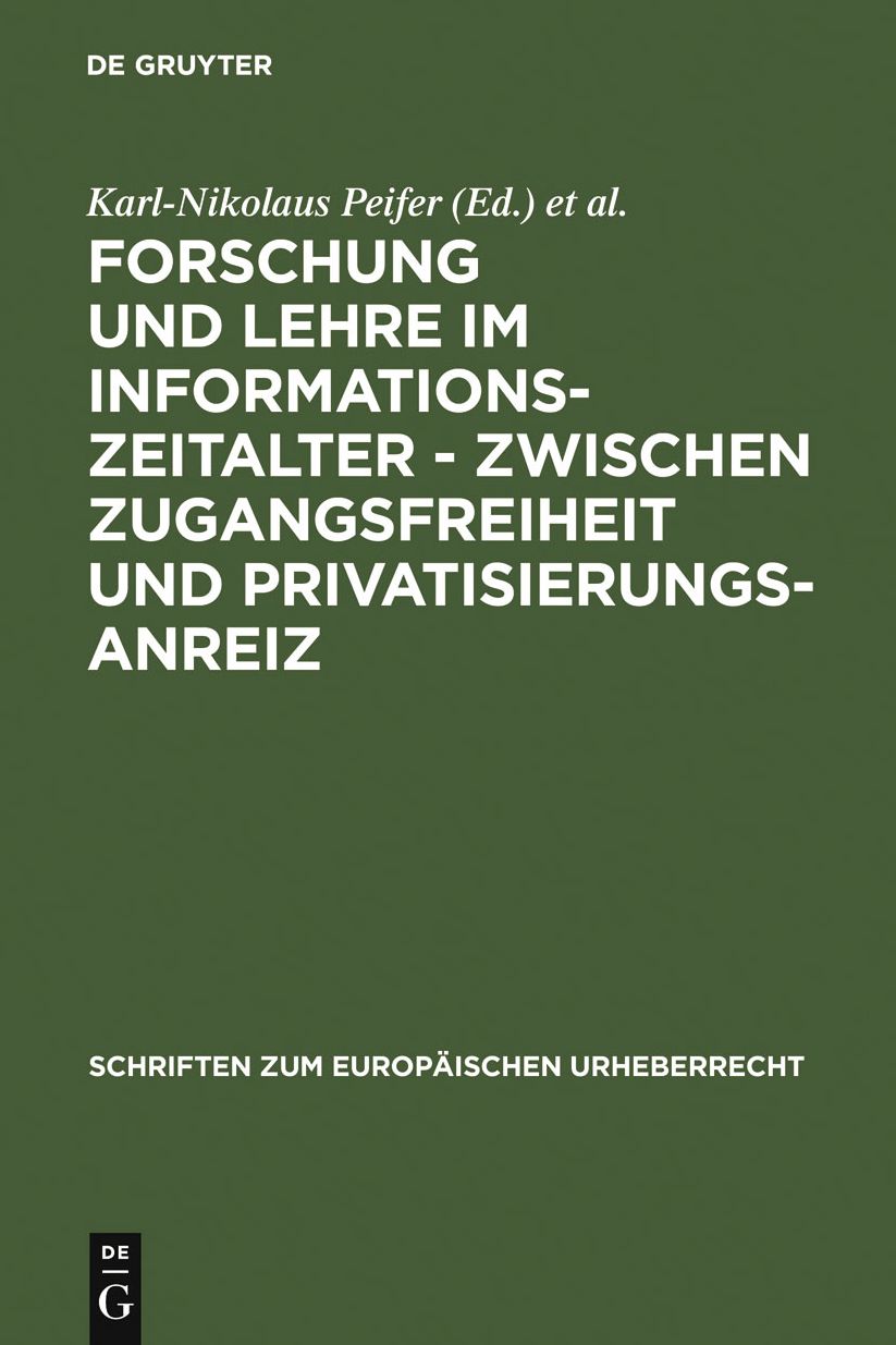 Forschung und Lehre im Informationszeitalter - zwischen Zugangsfreiheit und Privatisierungsanreiz: Vortrage, Texte und Berichte zu der gleichnamigen Tagung des Instituts fur Medienrecht und Kommunikationsrecht und des Lehrstuhls fur Neuere Geschichte der
