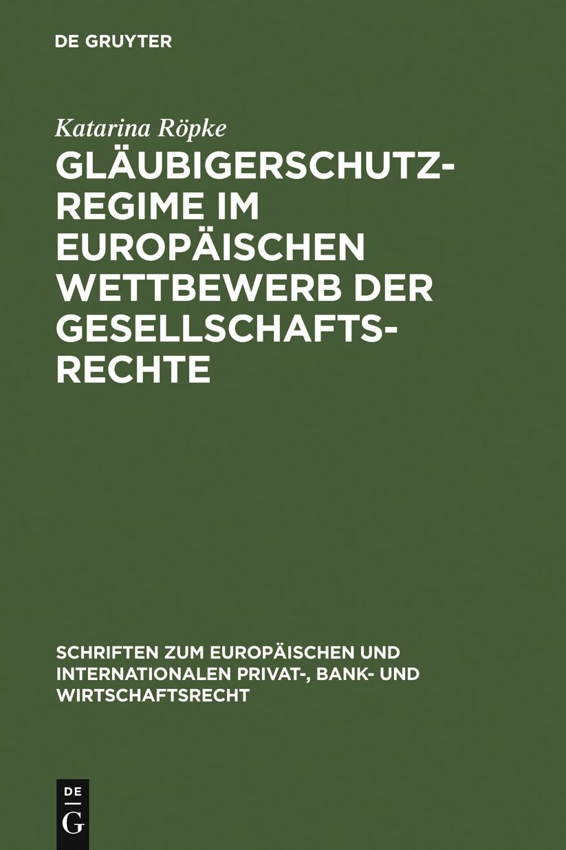 Glaubigerschutzregime im europaischen Wettbewerb der Gesellschaftsrechte