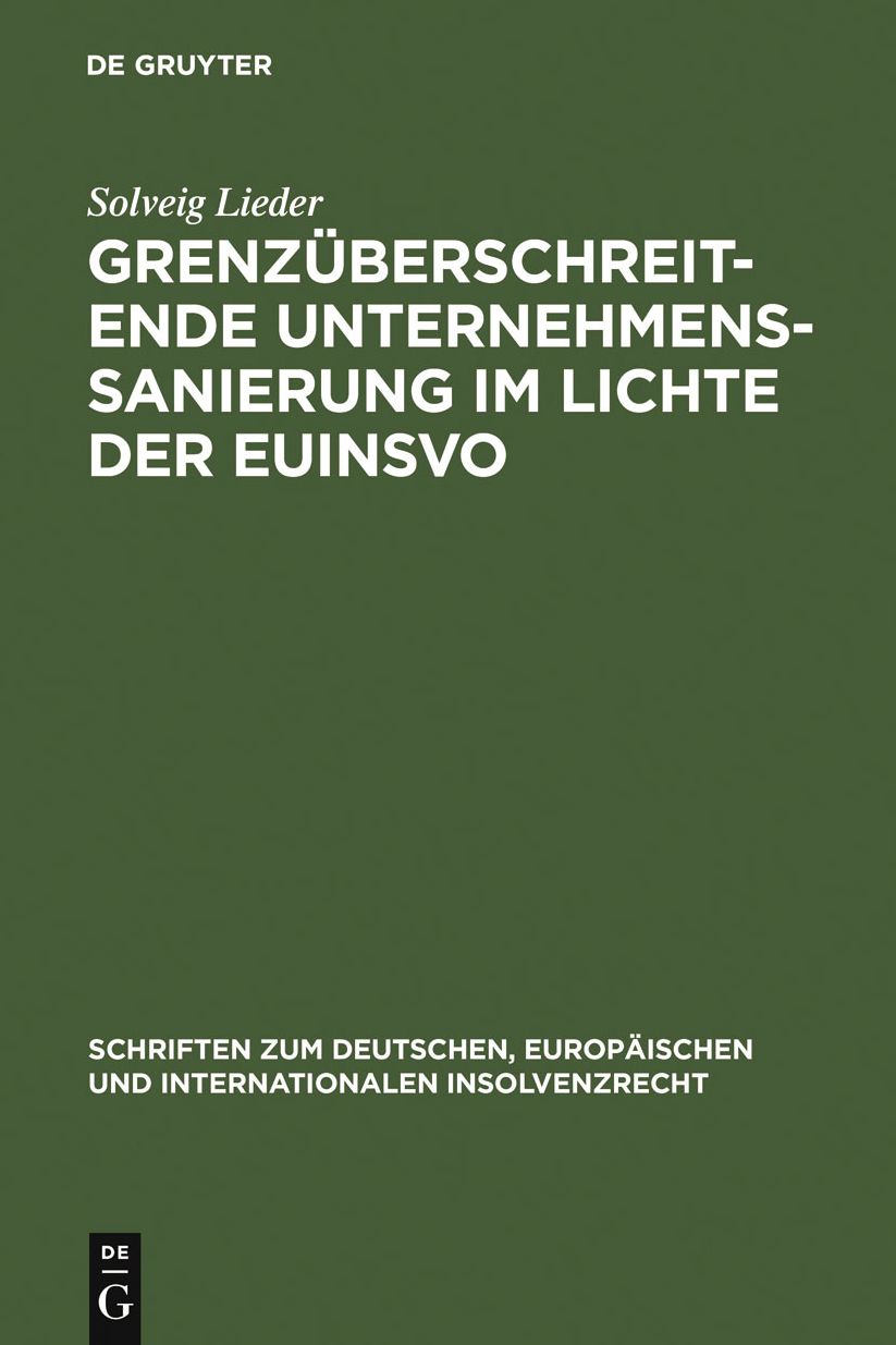 Grenzuberschreitende Unternehmenssanierung im Lichte der EuInsVO: Unter Berucksichtigung der Entwicklungen im deutschen, osterreichischen, englischen und spanischen Insolvenzrecht