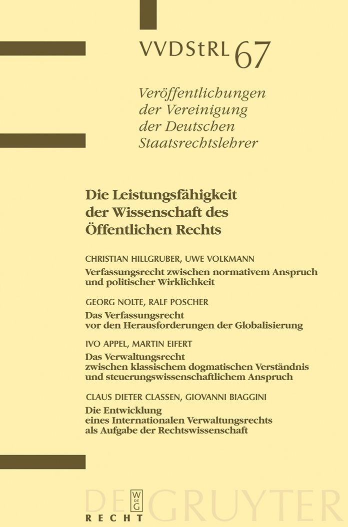 Die Leistungsfahigkeit der Wissenschaft des Offentlichen Rechts: Berichte und Diskussionen auf der Tagung der Vereinigung der Deutschen Staatsrechtslehrer in Freiburg i.Br. vom 3. bis 6. Oktober 2007