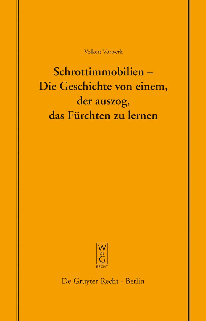 Schrottimmobilien - Die Geschichte von einem, der auszog, das Furchten zu lernen: Vortrag, gehalten vor der Juristischen Gesellschaft zu Berlin am 16. Juli 2008