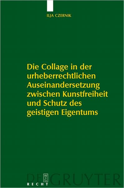Die Collage in der urheberrechtlichen Auseinandersetzung zwischen Kunstfreiheit und Schutz des geistigen Eigentums