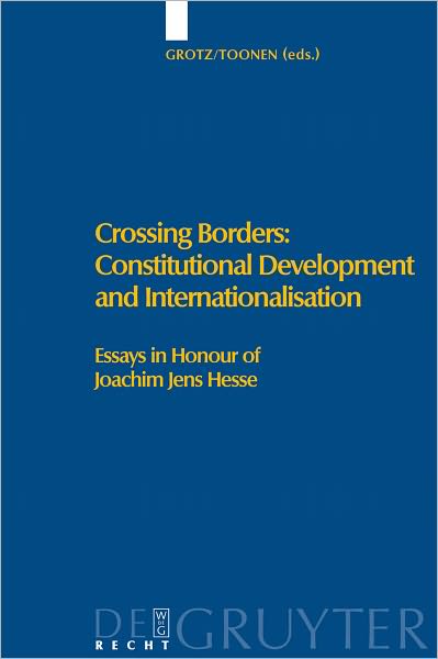 Crossing Borders: Constitutional Development and Internationalisation: Essays in Honour of Joachim Jens Hesse