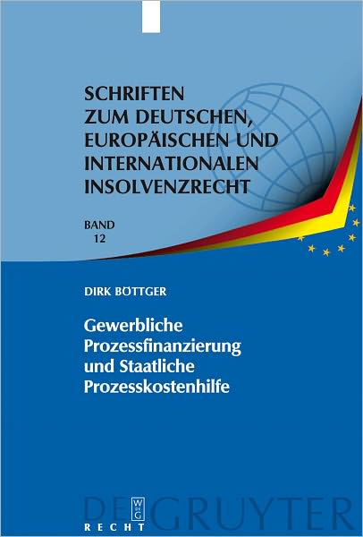 Gewerbliche Prozessfinanzierung und Staatliche Prozesskostenhilfe: Am Beispiel der Prozessfuhrung durch Insolvenzverwalter