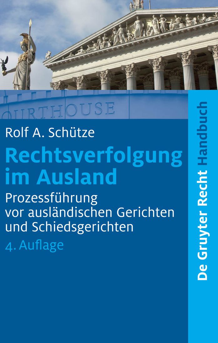 Rechtsverfolgung im Ausland: Prozessfuhrung vor auslandischen Gerichten und Schiedsgerichten