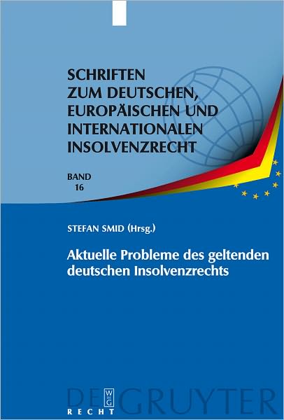 Aktuelle Probleme des geltenden deutschen Insolvenzrechts: Insolvenzrechtliches Symposium der Hanns-Martin-Schleyer-Stiftung in Kiel 6./7. Juni 2008