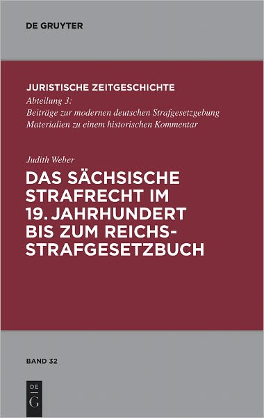 Das sachsische Strafrecht im 19. Jahrhundert bis zum Reichsstrafgesetzbuch
